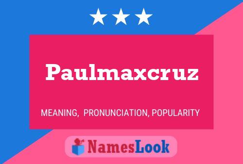 Póster del nombre Paulmaxcruz