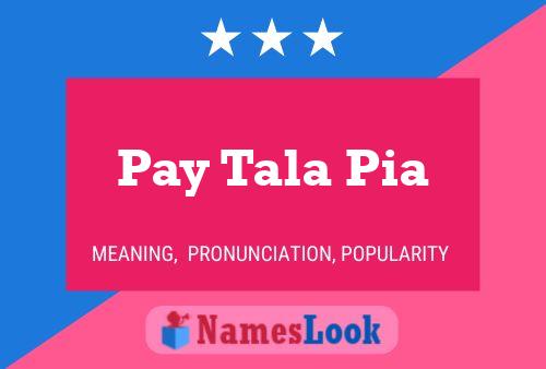 Póster del nombre Pay Tala Pia