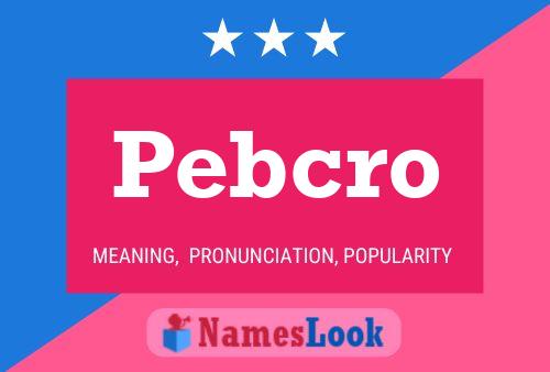 Póster del nombre Pebcro