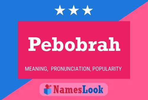 Póster del nombre Pebobrah