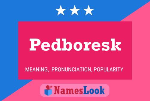 Póster del nombre Pedboresk