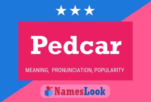 Póster del nombre Pedcar