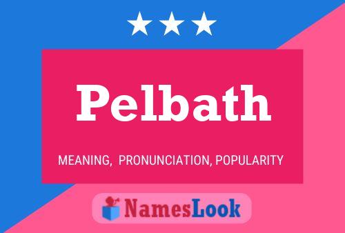 Póster del nombre Pelbath