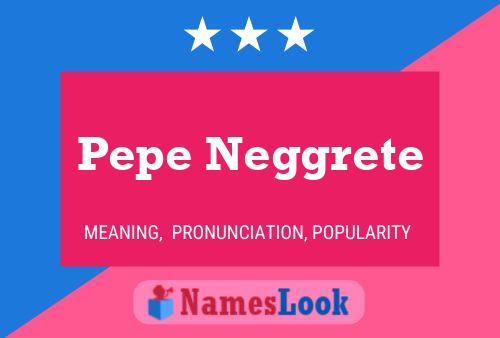 Póster del nombre Pepe Neggrete