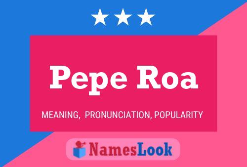 Póster del nombre Pepe Roa