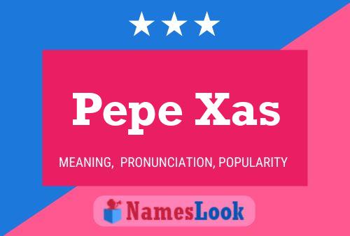 Póster del nombre Pepe Xas