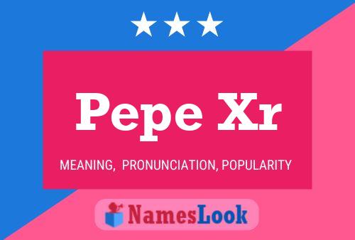 Póster del nombre Pepe Xr