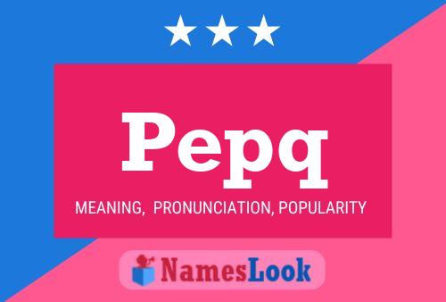 Póster del nombre Pepq