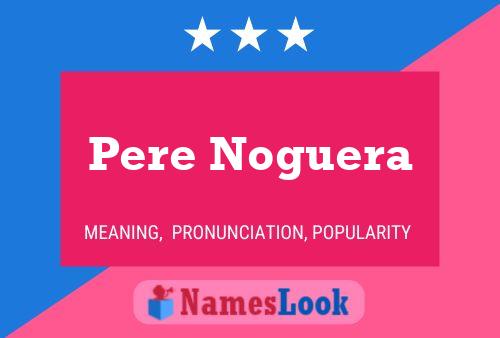 Póster del nombre Pere Noguera