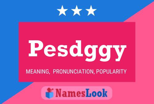 Póster del nombre Pesdggy