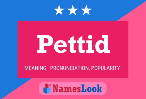 Póster del nombre Pettid