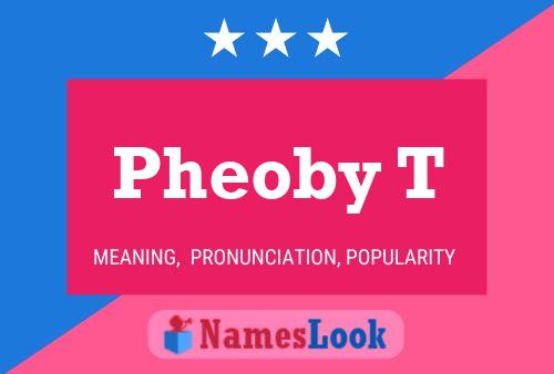 Póster del nombre Pheoby T