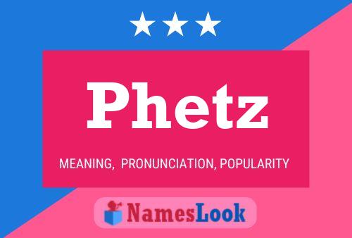 Póster del nombre Phetz