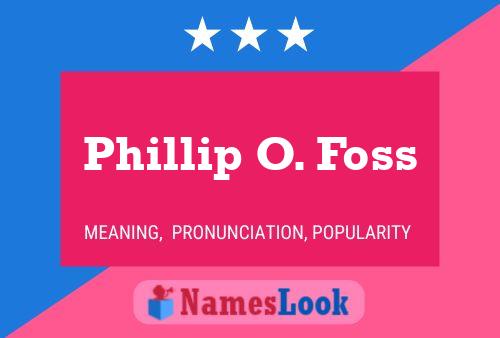 Póster del nombre Phillip O. Foss