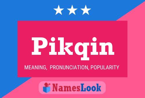 Póster del nombre Pikqin