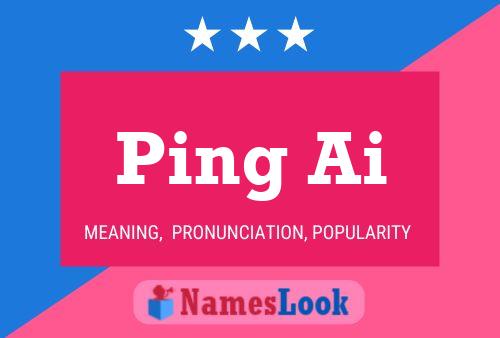 Póster del nombre Ping Ai