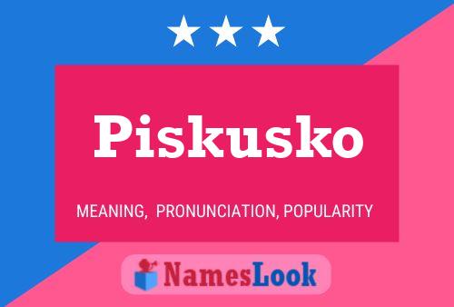 Póster del nombre Piskusko