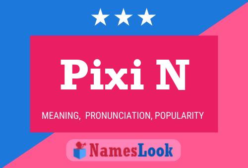 Póster del nombre Pixi N