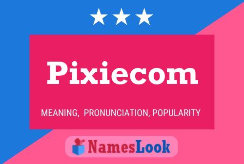 Póster del nombre Pixiecom