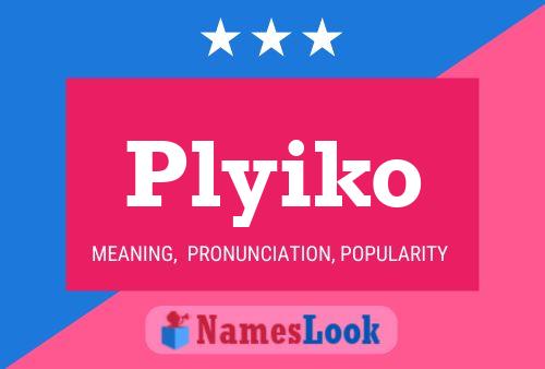 Póster del nombre Plyiko