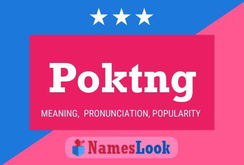 Póster del nombre Poktng