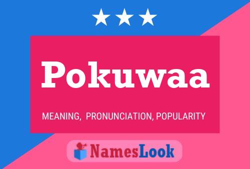 Póster del nombre Pokuwaa