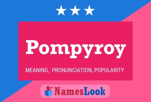 Póster del nombre Pompyroy