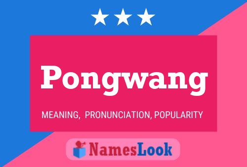 Póster del nombre Pongwang