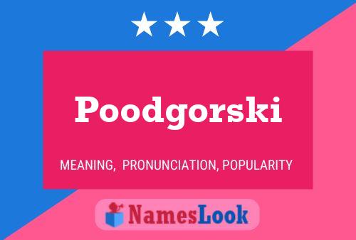 Póster del nombre Poodgorski