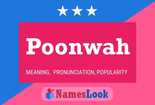 Póster del nombre Poonwah