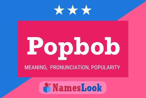 Póster del nombre Popbob