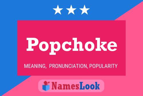 Póster del nombre Popchoke