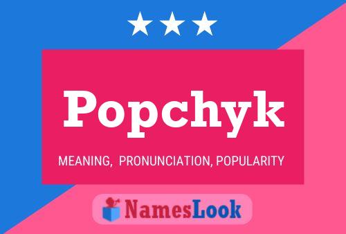 Póster del nombre Popchyk