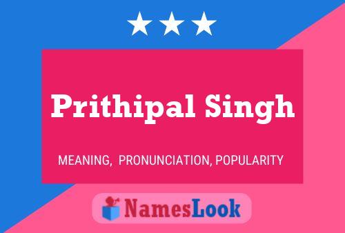 Póster del nombre Prithipal Singh