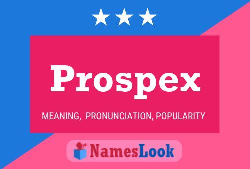 Póster del nombre Prospex