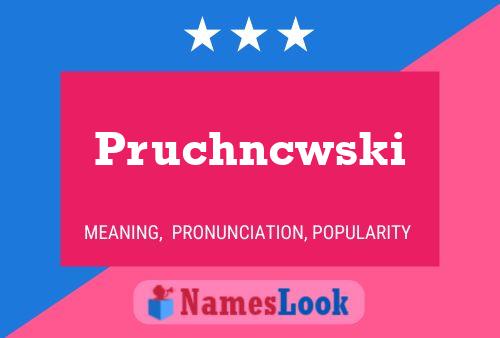 Póster del nombre Pruchncwski