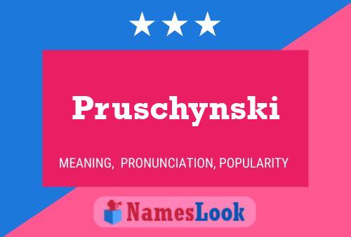 Póster del nombre Pruschynski