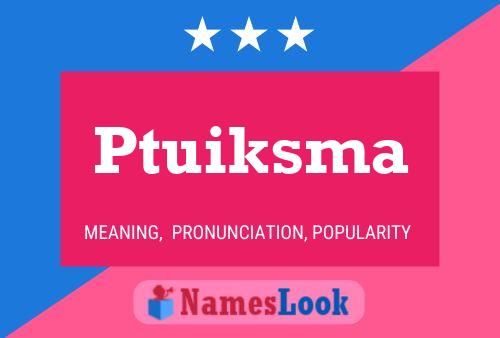 Póster del nombre Ptuiksma