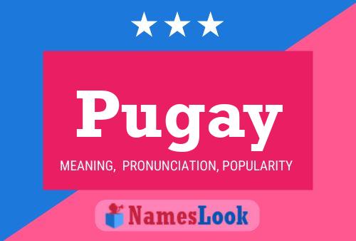 Póster del nombre Pugay