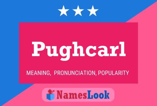 Póster del nombre Pughcarl