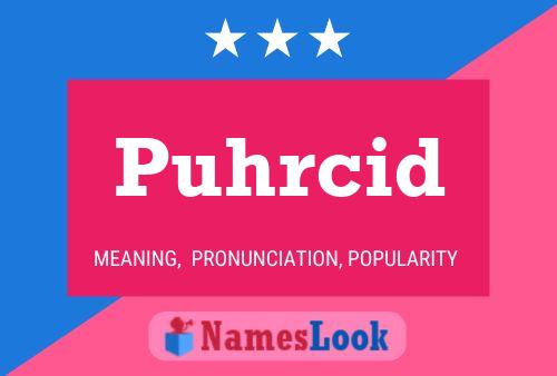 Póster del nombre Puhrcid