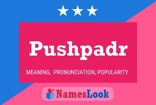 Póster del nombre Pushpadr