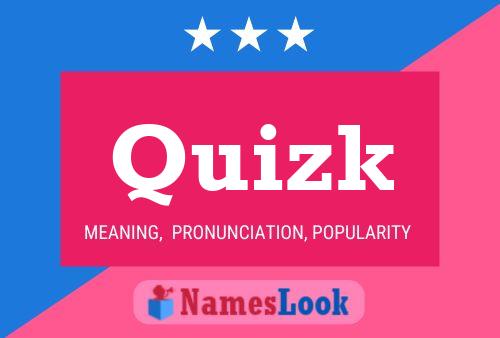 Póster del nombre Quizk