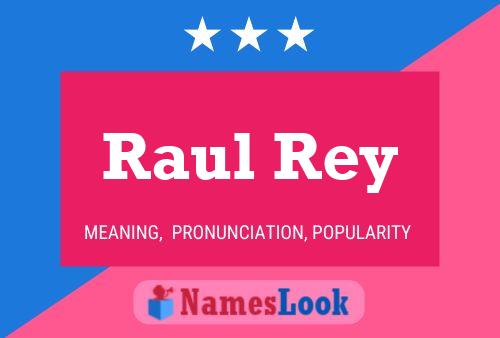 Póster del nombre Raul Rey