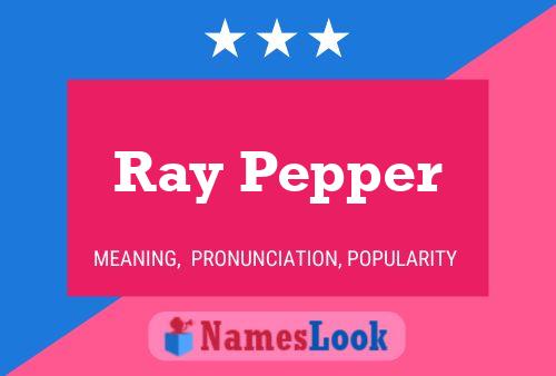 Póster del nombre Ray Pepper