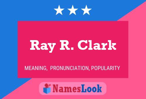 Póster del nombre Ray R. Clark