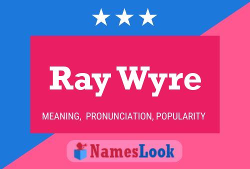 Póster del nombre Ray Wyre