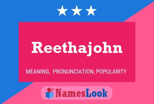 Póster del nombre Reethajohn