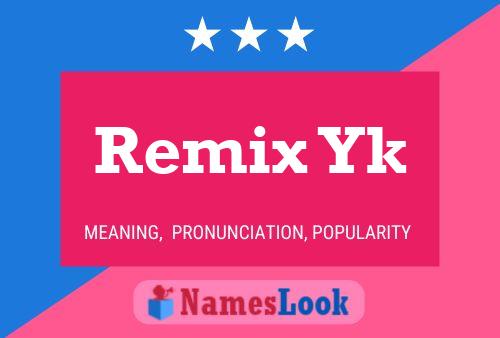 Póster del nombre Remix Yk