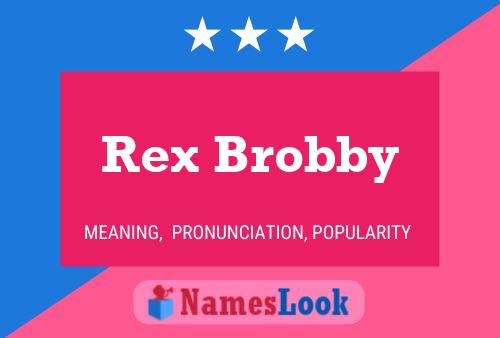 Póster del nombre Rex Brobby